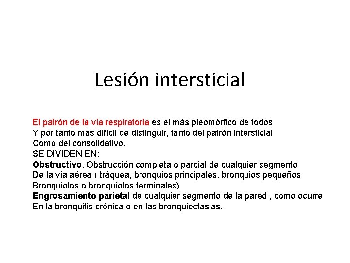Lesión intersticial El patrón de la vía respiratoria es el más pleomórfico de todos