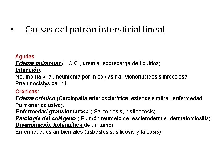  • Causas del patrón intersticial lineal Agudas: Edema pulmonar ( I. C. C.