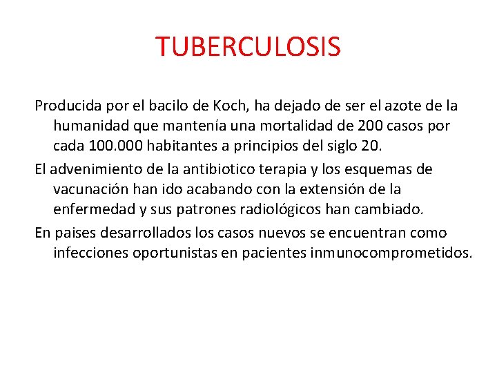 TUBERCULOSIS Producida por el bacilo de Koch, ha dejado de ser el azote de