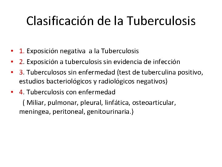 Clasificación de la Tuberculosis • 1. Exposición negativa a la Tuberculosis • 2. Exposición