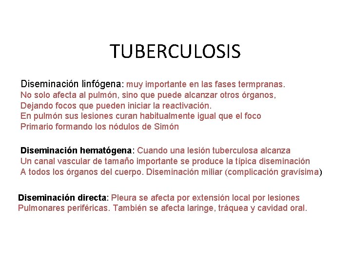 TUBERCULOSIS Diseminación linfógena: muy importante en las fases termpranas. No solo afecta al pulmón,