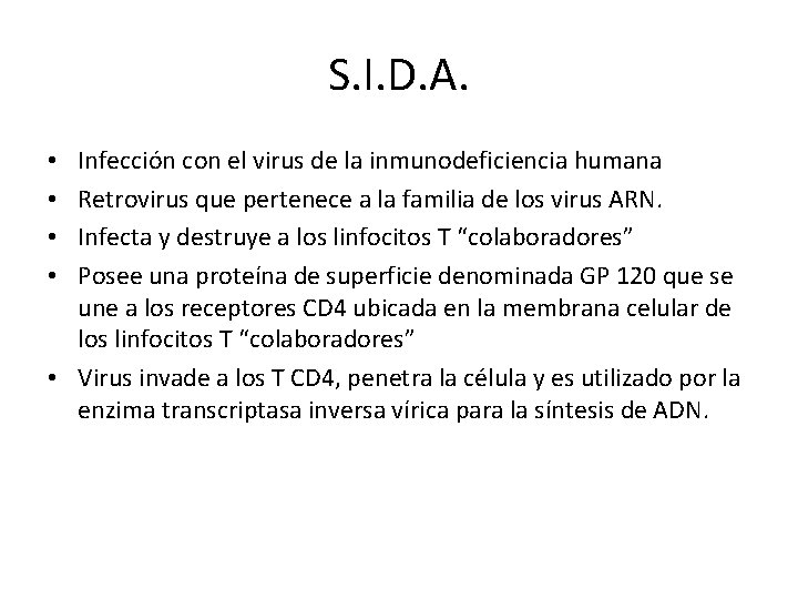S. I. D. A. Infección con el virus de la inmunodeficiencia humana Retrovirus que