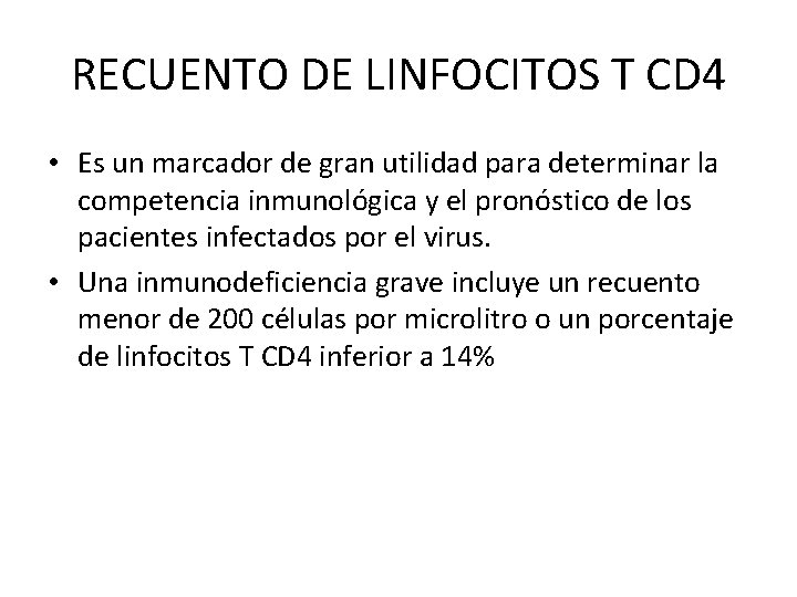 RECUENTO DE LINFOCITOS T CD 4 • Es un marcador de gran utilidad para