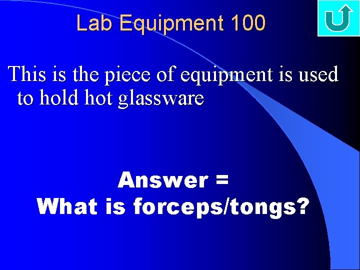 Lab Equipment 100 This is the piece of equipment is used to hold hot