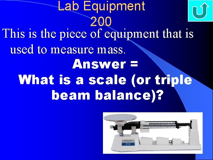 Lab Equipment 200 This is the piece of equipment that is used to measure