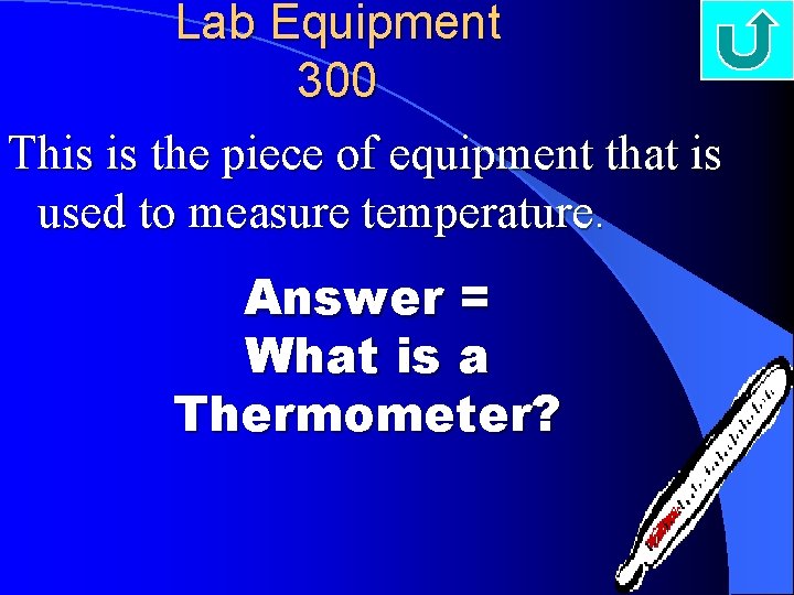 Lab Equipment 300 This is the piece of equipment that is used to measure