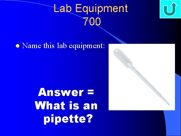 Lab Equipment 700 l Name this lab equipment: Answer = What is an pipette?