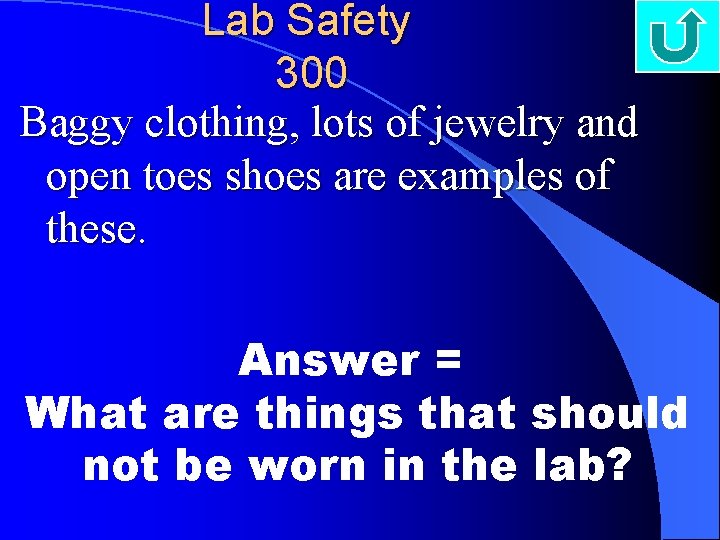 Lab Safety 300 Baggy clothing, lots of jewelry and open toes shoes are examples
