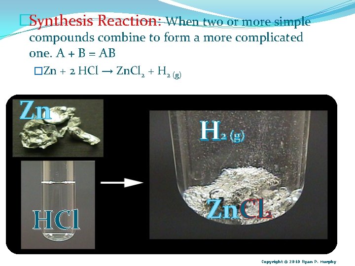 �Synthesis Reaction: When two or more simple compounds combine to form a more complicated