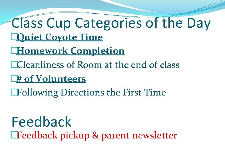 Class Cup Categories of the Day �Quiet Coyote Time �Homework Completion �Cleanliness of Room