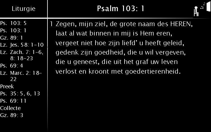 Liturgie Ps. 103: 5 Ps. 103: 1 Gz. 89: 1 Lz. Jes. 58: 1