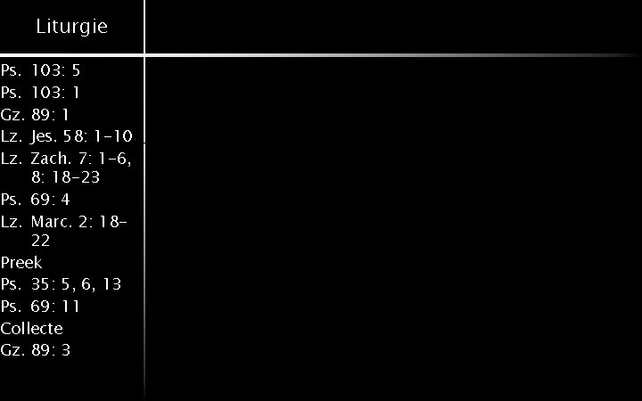 Liturgie Ps. 103: 5 Ps. 103: 1 Gz. 89: 1 Lz. Jes. 58: 1