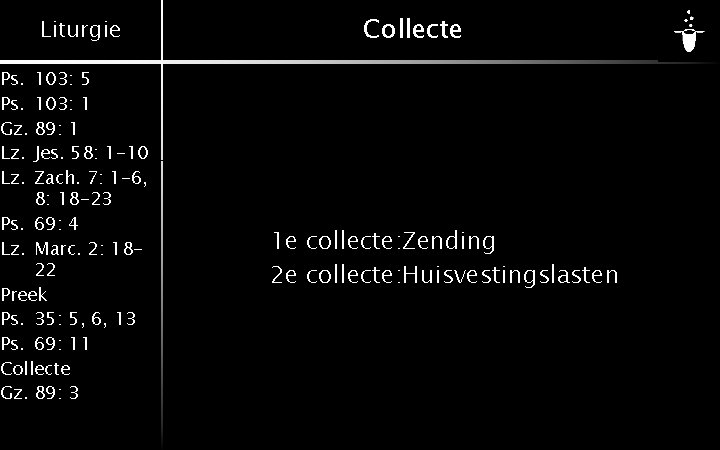 Liturgie Ps. 103: 5 Ps. 103: 1 Gz. 89: 1 Lz. Jes. 58: 1