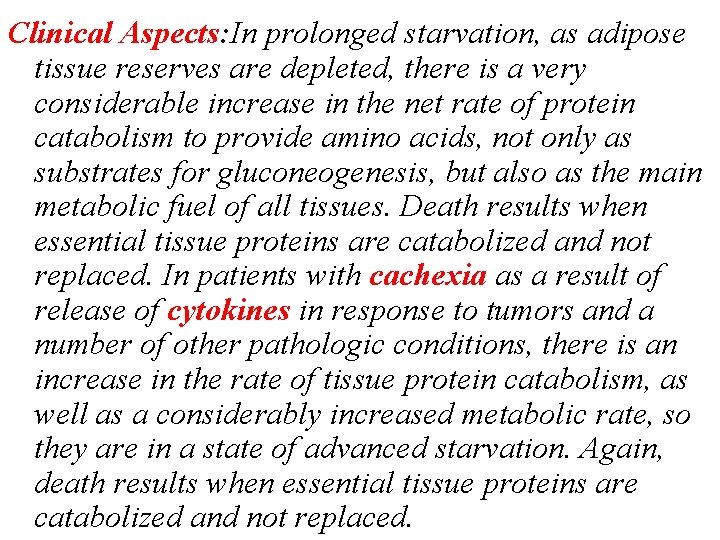 Clinical Aspects: In prolonged starvation, as adipose tissue reserves are depleted, there is a