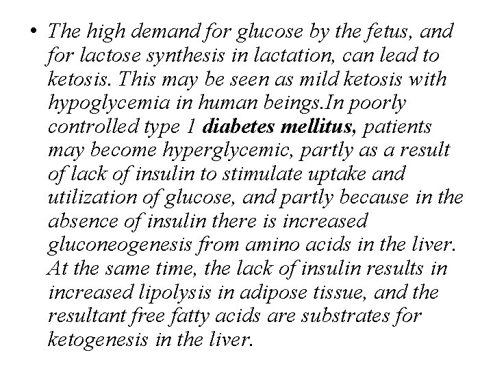  • The high demand for glucose by the fetus, and for lactose synthesis