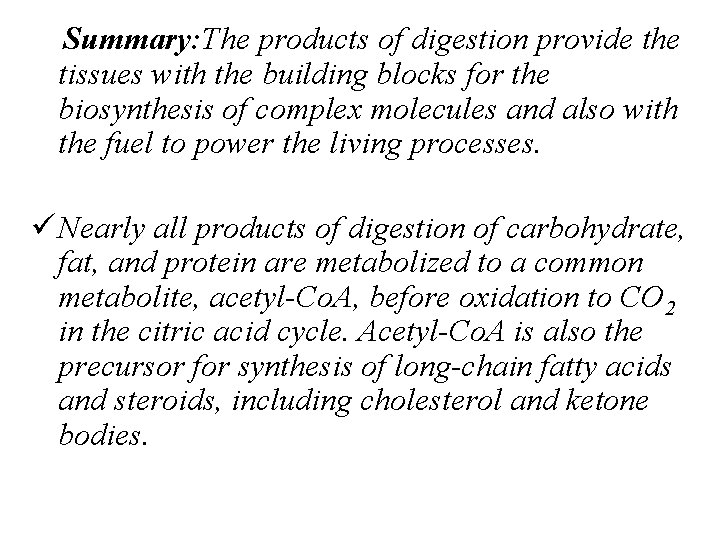 Summary: The products of digestion provide the tissues with the building blocks for the