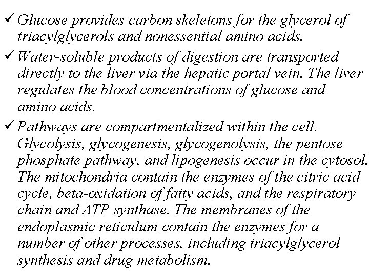 ü Glucose provides carbon skeletons for the glycerol of triacylglycerols and nonessential amino acids.