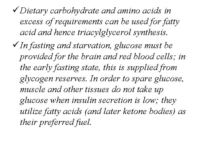ü Dietary carbohydrate and amino acids in excess of requirements can be used for