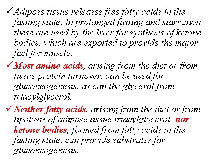 ü Adipose tissue releases free fatty acids in the fasting state. In prolonged fasting