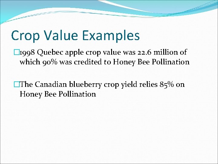 Crop Value Examples � 1998 Quebec apple crop value was 22. 6 million of