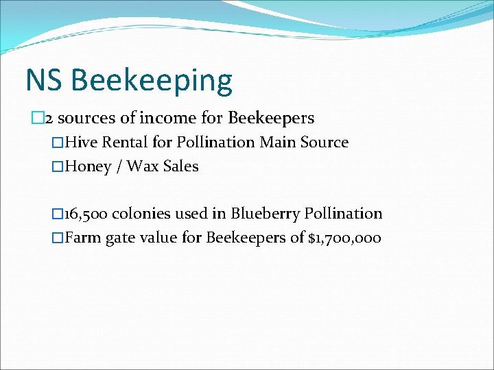 NS Beekeeping � 2 sources of income for Beekeepers �Hive Rental for Pollination Main