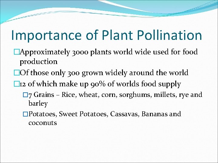 Importance of Plant Pollination �Approximately 3000 plants world wide used for food production �Of