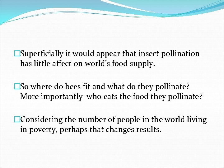 �Superficially it would appear that insect pollination has little affect on world’s food supply.