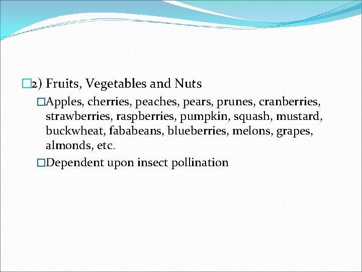 � 2) Fruits, Vegetables and Nuts �Apples, cherries, peaches, pears, prunes, cranberries, strawberries, raspberries,