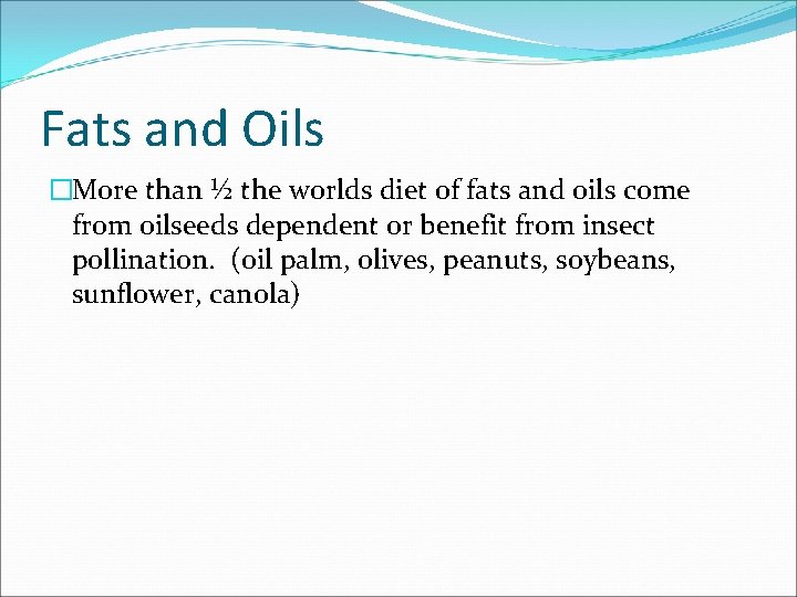 Fats and Oils �More than ½ the worlds diet of fats and oils come