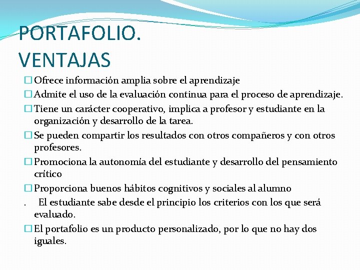 PORTAFOLIO. VENTAJAS � Ofrece información amplia sobre el aprendizaje � Admite el uso de