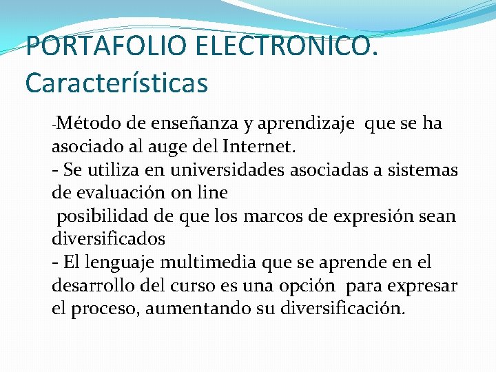 PORTAFOLIO ELECTRONICO. Características -Método de enseñanza y aprendizaje que se ha asociado al auge