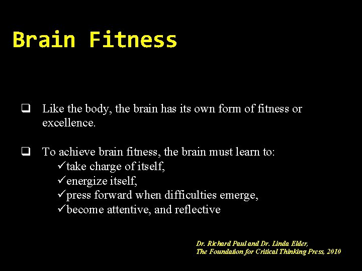 Brain Fitness q Like the body, the brain has its own form of fitness