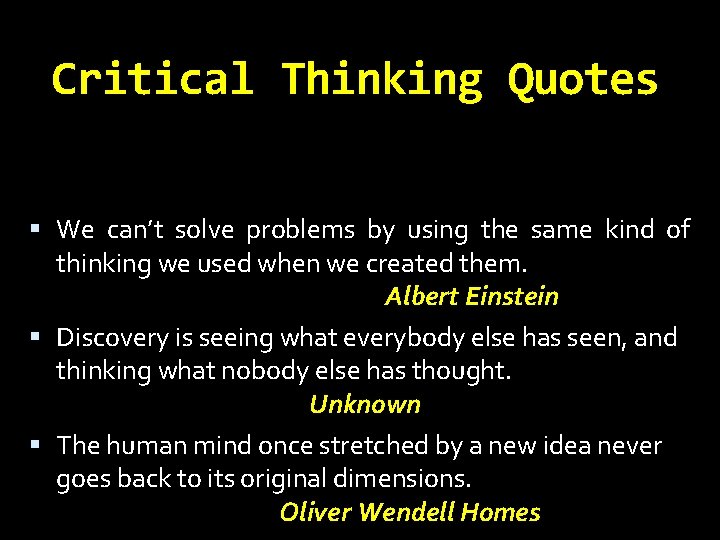 Critical Thinking Quotes We can’t solve problems by using the same kind of thinking