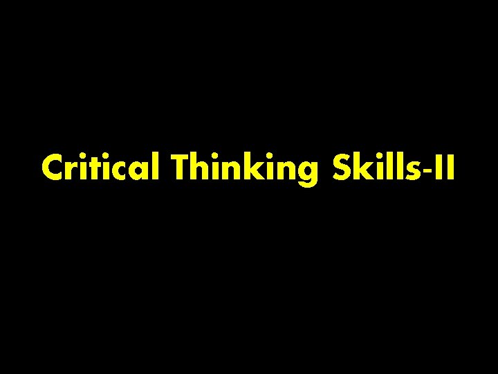 Critical Thinking Skills-II 