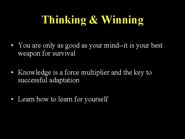 Thinking & Winning • You are only as good as your mind--it is your
