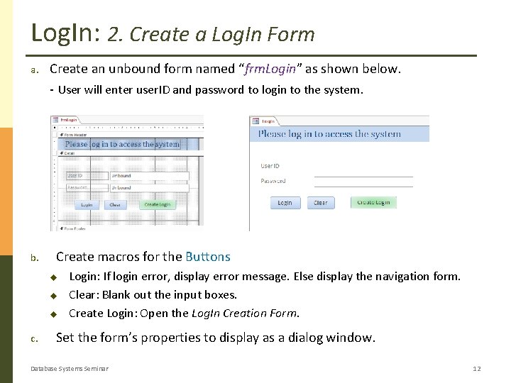 Log. In: 2. Create a Log. In Form a. b. Create an unbound form Log. In: 2. Create a Log. In Form a. b. Create an unbound form