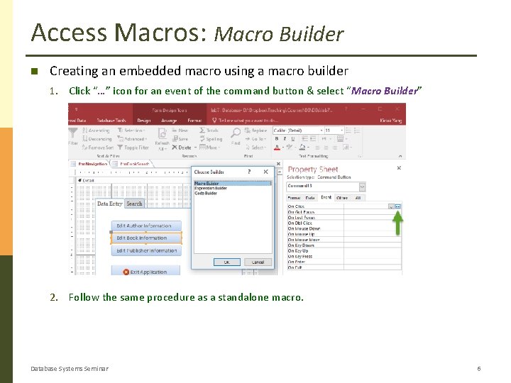 Access Macros: Macro Builder Creating an embedded macro using a macro builder 1. Click Access Macros: Macro Builder Creating an embedded macro using a macro builder 1. Click