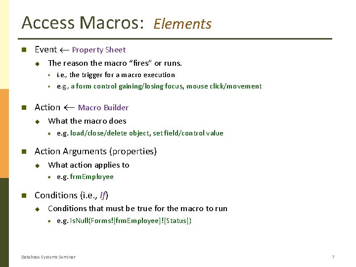 Access Macros: Event Property Sheet u The reason the macro “fires” or runs. · Access Macros: Event Property Sheet u The reason the macro “fires” or runs. ·