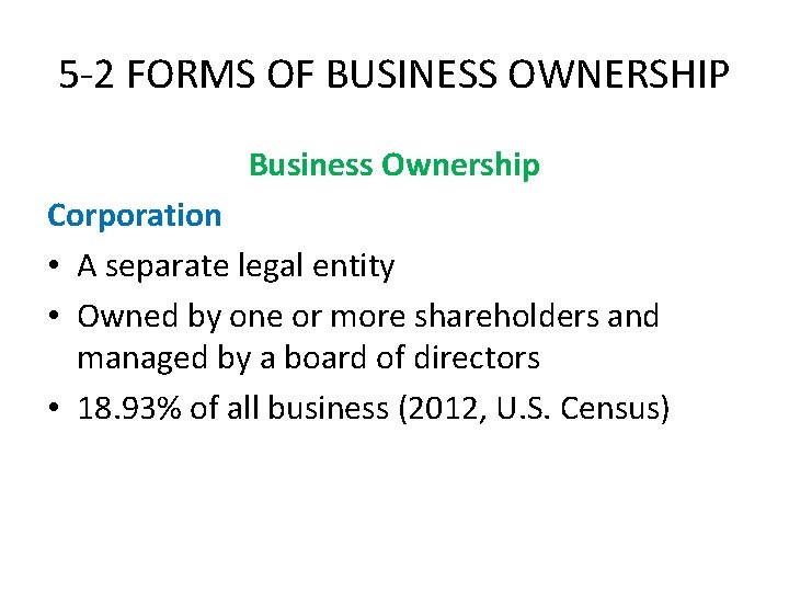 5 -2 FORMS OF BUSINESS OWNERSHIP Business Ownership Corporation • A separate legal entity