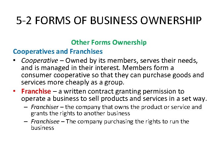 5 -2 FORMS OF BUSINESS OWNERSHIP Other Forms Ownership Cooperatives and Franchises • Cooperative