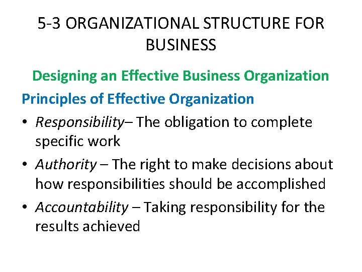 5 -3 ORGANIZATIONAL STRUCTURE FOR BUSINESS Designing an Effective Business Organization Principles of Effective