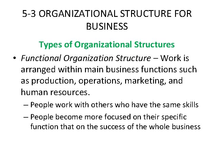 5 -3 ORGANIZATIONAL STRUCTURE FOR BUSINESS Types of Organizational Structures • Functional Organization Structure