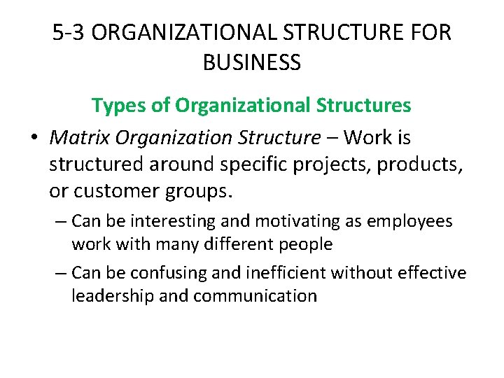 5 -3 ORGANIZATIONAL STRUCTURE FOR BUSINESS Types of Organizational Structures • Matrix Organization Structure