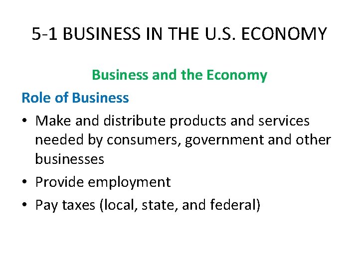 5 -1 BUSINESS IN THE U. S. ECONOMY Business and the Economy Role of