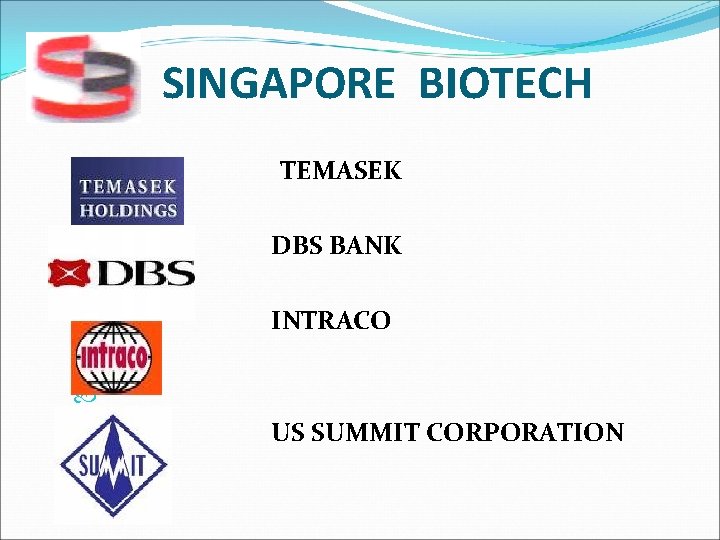SINGAPORE BIOTECH TEMASEK DBS BANK INTRACO US SUMMIT CORPORATION 