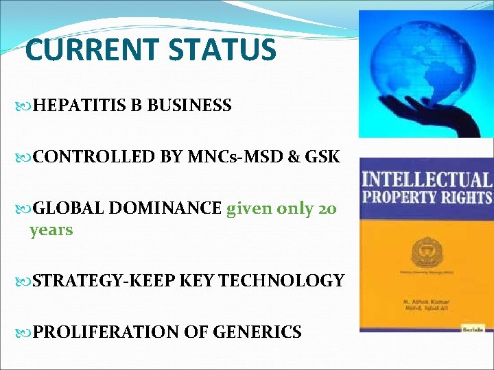 CURRENT STATUS HEPATITIS B BUSINESS CONTROLLED BY MNCs-MSD & GSK GLOBAL DOMINANCE given only