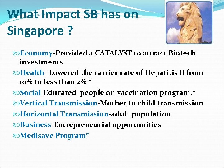 What Impact SB has on Singapore ? Economy-Provided a CATALYST to attract Biotech investments