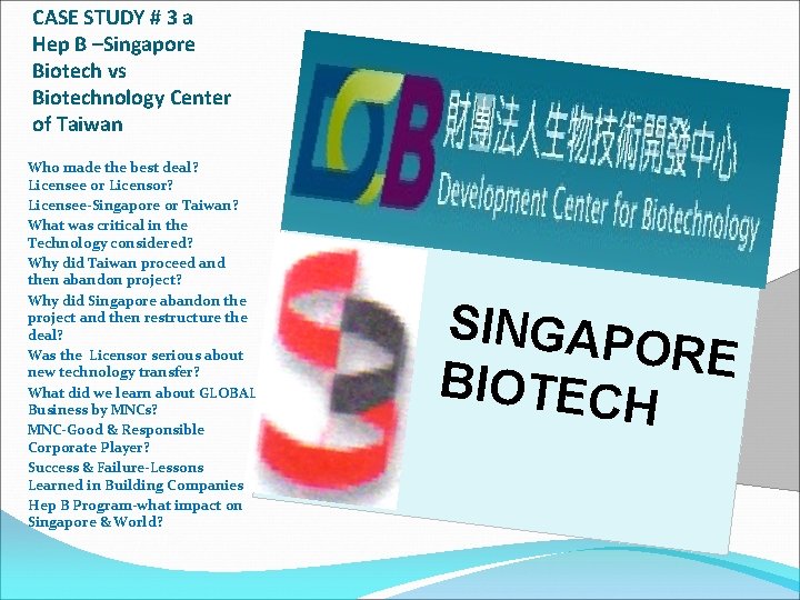 CASE STUDY # 3 a Hep B –Singapore Biotech vs Biotechnology Center of Taiwan