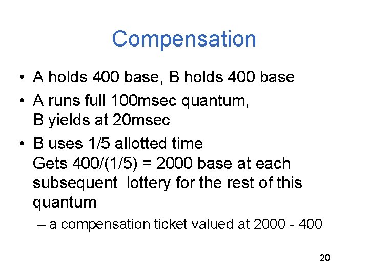 Compensation • A holds 400 base, B holds 400 base • A runs full
