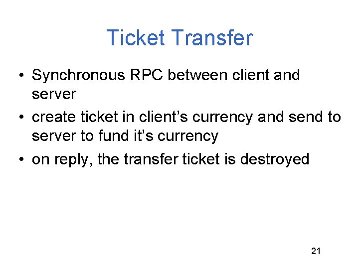 Ticket Transfer • Synchronous RPC between client and server • create ticket in client’s